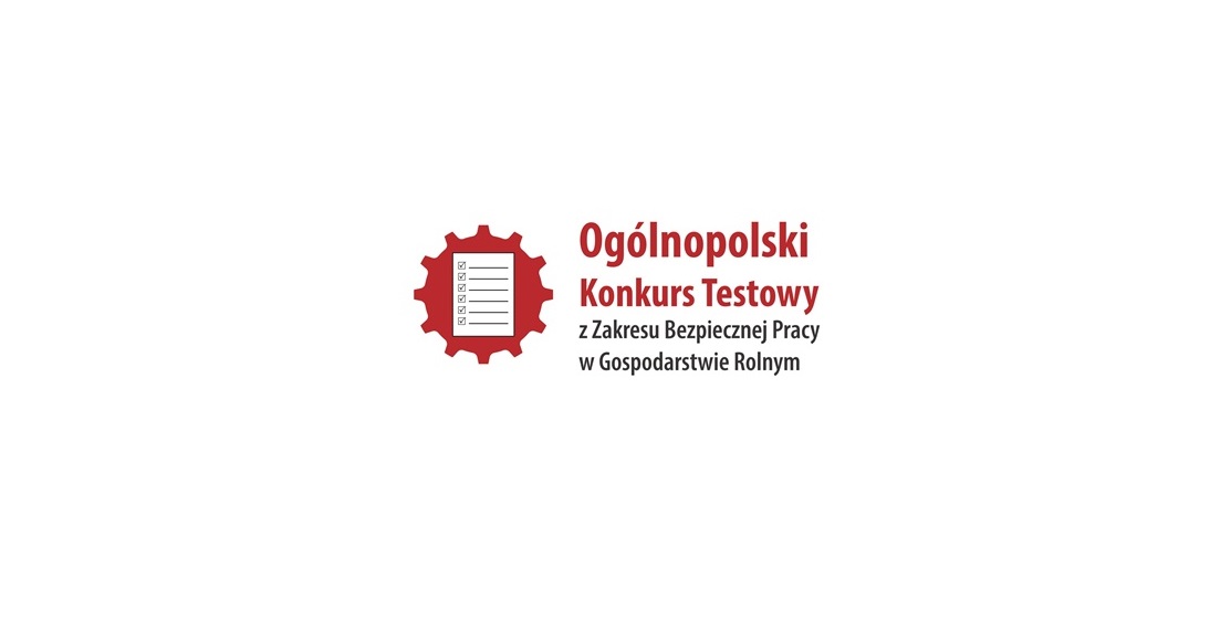 IV Ogólnopolski Konkurs Testowy z Zakresu Bezpiecznej Pracy w Gospodarstwie Rolnym "Bezpieczny Rolnik, Bezpieczna Wieś"