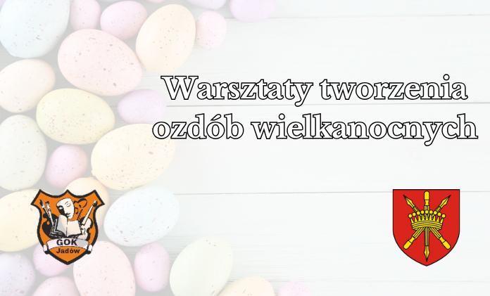 Warsztaty z robienia ozdób wielkanocnych